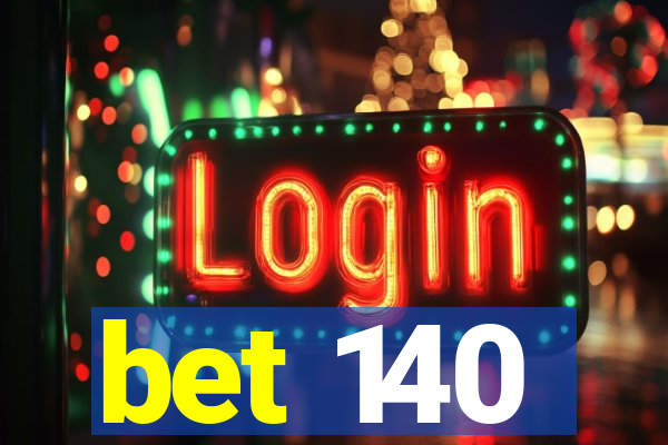 bet 140